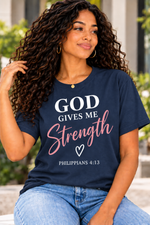 God Gives Me Strength Christian T-Shirt | Philippians 4:13 Unisex Graphic Tee