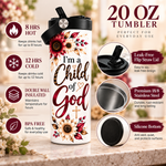 I'm a Child of God 20oz Straight Tumbler with Flip Straw Lid – Christian Floral Insulated Travel Mug